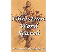 Christian Word Search & Prayer List Notebook: Easy to read puzzles for inspirational, spiritual enrichment | 50 puzzles with solutions | 30 pages for ... | paperback, 6 X 9 inches, 130 total pages