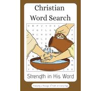 Christian Word Search: Strength in His Word! Easy to Read Print Featuring Christian Faith - 6x9 Inches, 100 Pages, 50+ Puzzles!