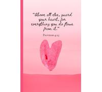 Christian Writing Journal: Above all else, guard your Heart // Small Pocket Notebook 4 x 6: Watercolor Heart & Bible Verse // Proverbs 4:23