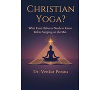 Christian Yoga? What Every Believer Needs to Know Before Stepping on the Mat