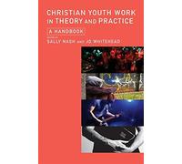 Christian Youth Work in Theory and Practice: A Handbook - Nash Sally (cur.)