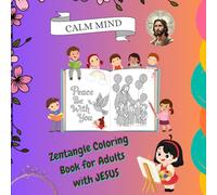 Christian Zentangle Coloring Book: Inspirational Bible Verses & Patterns for Adults for Stress Relief: Faith-Inspired Coloring Pages with Beautiful ... Nurture the Spirit, and Draw Closer to God