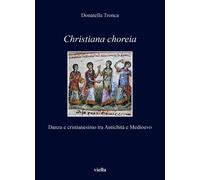 Christiana choreia. Danza e cristianesimo tra antichità