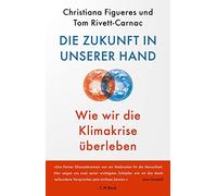 Christiana Figueres Tom Ri Die Zukunft in unserer Hand: Wie (Copertina rigida)
