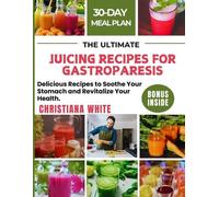 Christiana White The Ultimate Juicing Recipes for Gastroparesis (Tascabile)