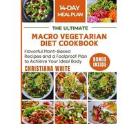 Christiana White The Ultimate Macro Vegetarian Diet Cookbook (Tascabile)