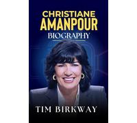 Christiane Amanpour Biography: International News Anchor unraveling Global Events through Fearless Reporting and Elite Interviews