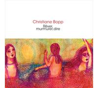 Christiane Bopp Rêver, murmurer, dire (CD)