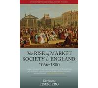 Christiane Eisenber The Rise of Market Society in England, 1066-180 (Tascabile)