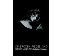 Christiane Karam Of Broken Pieces and Light Ahead (Tascabile)