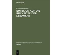 Christiane König Ein Blick auf die Rückseite der Leinwand (Copertina rigida)