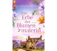 Christiane Lind Das Erbe der Blumenmalerin (Tascabile)