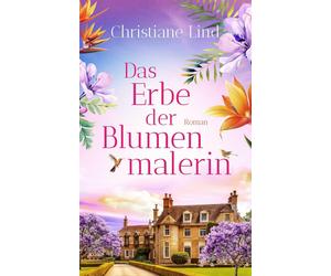 Christiane Lind Das Erbe der Blumenmalerin (Tascabile)