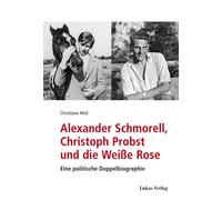 Christiane Moll Alexander Schmorell, Christoph Probst und die (Copertina rigida)
