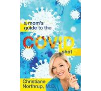 Christiane Northrup A Mom's Guide to the COVID Shot (Tascabile)
