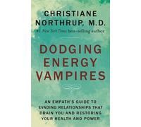 Christiane Northrup Dodging Energy Vampires (Tascabile)