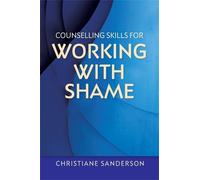 Christiane Sanderson Counselling Skills for Working with Shame (Tascabile)