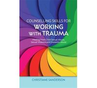 Christiane Sanderson Counselling Skills for Working with Trauma (Tascabile)
