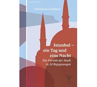 Christiane Schl Istanbul - ein Tag und eine Nacht: Ein Porträt (Various Formats)