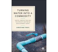 Christiane Tristl Turning Water into a Commodity (Copertina rigida)