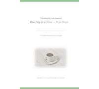 Christianity 101 Journal: One Day at a Time - First Steps: A Gentle Introduction to Faith: 1