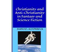 Christianity and Anti-Christianity in Fantasy and Science Fiction