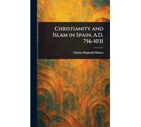 Christianity and Islam in Spain, A.D. 756-1031