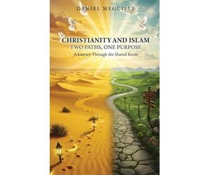 Christianity and Islam: Two Paths, One Purpose