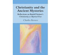 Charles Kovacs Christianity and the Ancient Mysteries (Tascabile)