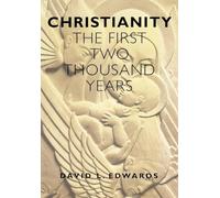 Christianity: First 2000 Years: The First Two Thousand Years