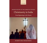 CHRISTIANITY IN INDIA:FROM BEGINNINGS TO THE PRESENT OHCC:NCS PAPER: From Beginnings to the Present (Oxford History of the Christian Church)