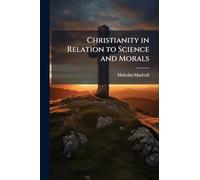 Christianity in Relation to Science and Morals