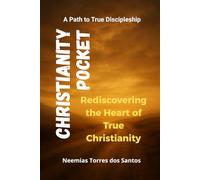 Christianity Pocket: A Path to True Discipleship - Rediscovering the Heart of True Christianity
