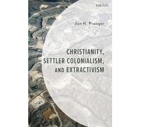 Christianity, Settler Colonialism, and Extractivism: Resource Extraction, Religion, and the Commons