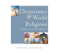 Christianity & World Religions: An Introduction to the World's Major Faiths