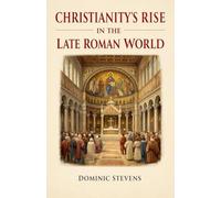 Christianity's Rise in the Late Roman World