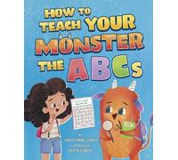 Christianne Jones How to Teach Your Monster the ABCs (Copertina rigida)