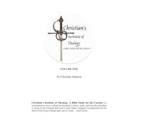 Christian's Institute of Theology: A Bible Study for the Curious - Volume One