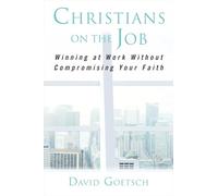 Christians on the Job: Winning at Work without Compromising Your Faith