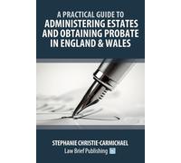 Christie-Carmic Administering Estates and Obtaining Probate in Engla (Tascabile)
