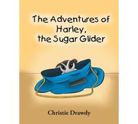 Christie Drawdy The Adventures of Harley the Sugar Glider (Tascabile)