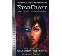 Starcraft: The Dark Templar Saga Book Two: Shadow Hunters by Golden, Christie