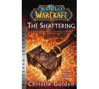 Christie Golden World of Warcraft: The Shattering - Prelude to Catac (Tascabile)