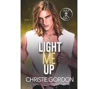 Christie Gordon Light Me Up: A Grumpy/Sunshine MM Romance: 4 (Rock U (Tascabile)