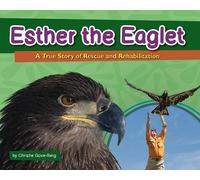 Christie Gove-Berg Esther the Eaglet (Copertina rigida) Wildlife Rescue Stories