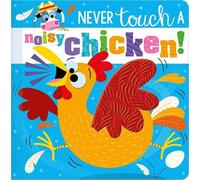 Christie Hainsby Never Touch a Noisy Chicken (Libro di cartone)