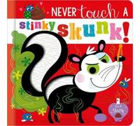 Christie Hainsby Never Touch a Stinky Skunk (Libro di cartone)