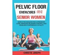 Christie Joseph Pelvic Floor Exercises for Senior Women (Tascabile)