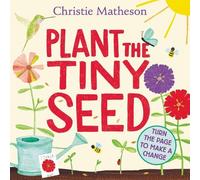 Christie Matheson Plant the Tiny Seed (Libro di cartone)