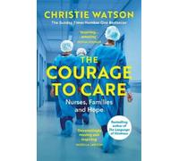 Christie Watson The Courage to Care (Tascabile)